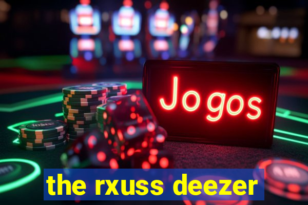 the rxuss deezer